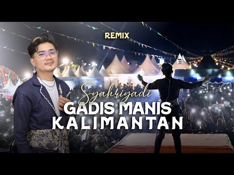 Syahriyadi - gadis manis kalimantan Dj remix (Official Lyric Video)