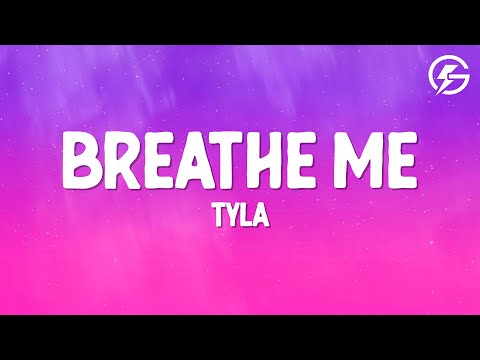 Tyla - Breathe Me (Lyrics)