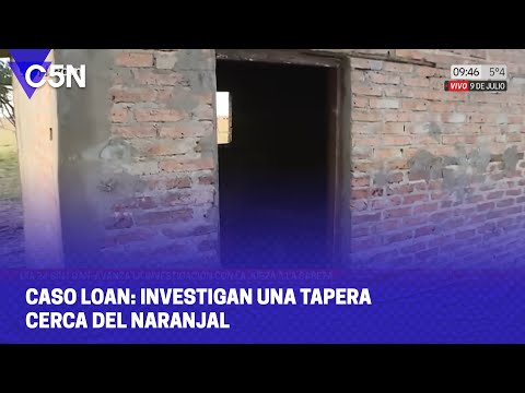 CASO LOAN: INVESTIGAN una TAPERA cerca del NARANJAL