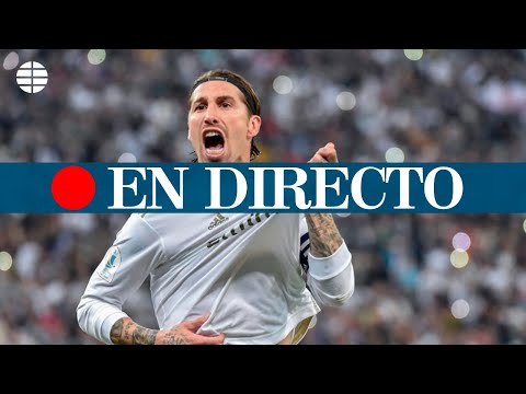 DIRECTO VALDEBEBAS | Sergio Ramos anuncia que deja el Real Madrid