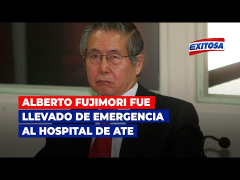 Alberto Fujimori fue llevado de emergencia al Hospital de Ate
