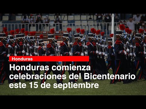 Honduras comienza celebraciones del Bicentenario este 15 de septiembre