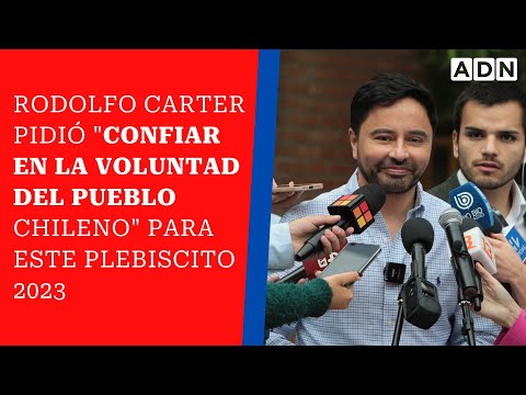 Rodolfo Carter pidió confiar en la voluntad del pueblo chileno para este plebiscito 2023 #chile