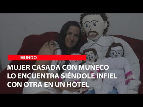Mujer casada con muñeco lo encuentra siéndole infiel con otra en un hotel