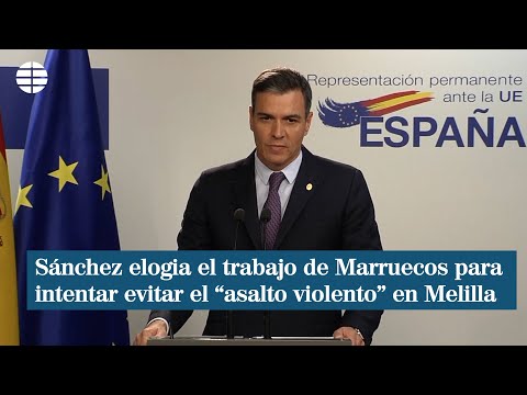 Sánchez elogia el trabajo de Marruecos para intentar evitar el asalto violento en Melilla