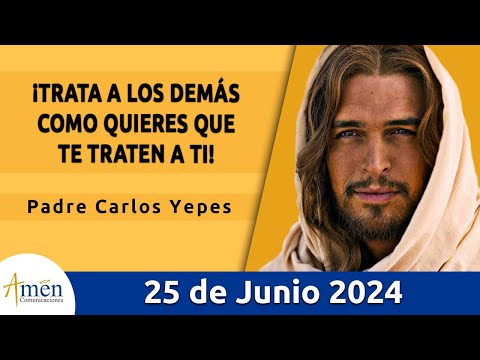 Evangelio De Hoy Martes 25 Junio 2024 l Padre Carlos Yepes l Biblia l San Mateo  7,6.12-14