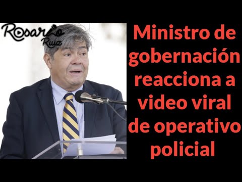 Ministro de Gobernación Francisco Jiménez reacciona a vídeo viral de operativo policial