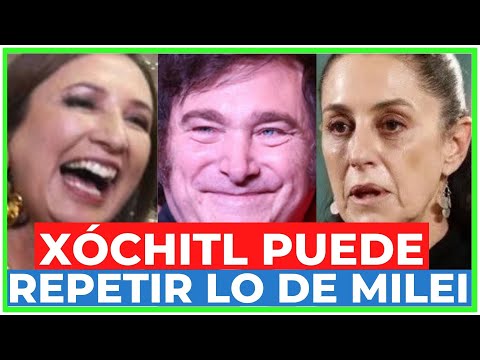 SHEINBAUM está TEMBLANDO: XÓCHITL GÁLVEZ puede GANAR  la PRESIDENCIA como JAVIER MILEI en ARGENTINA