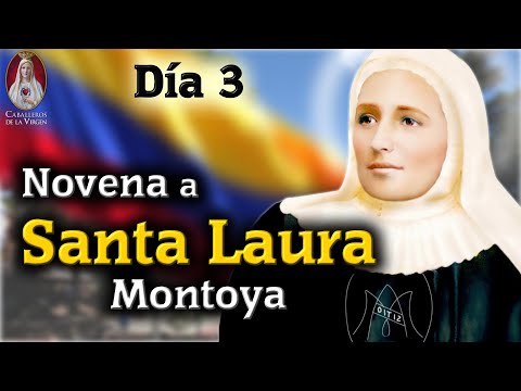 ?Día 3?Novena a Santa Laura MontoyaOración e HistoriaCaballeros de la Virgen