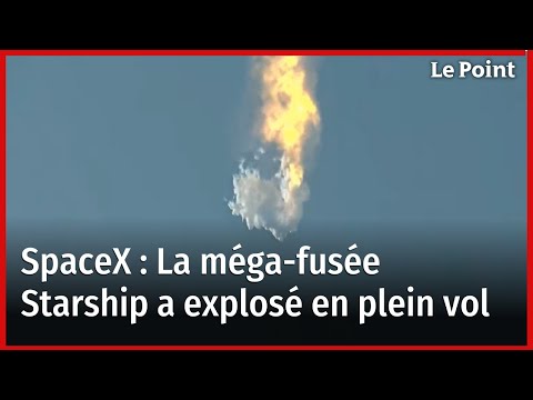 La méga-fusée Starship de SpaceX a explosé lors de son premier vol d'essai