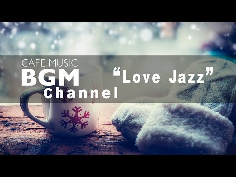 Cafe Music BGM channel - NEW SONGS "Love Jazz"