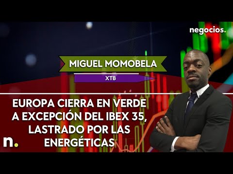 Miguel Momobela (XTB): Europa cierra en verde a excepción del Ibex 35, lastrado por las energéticas