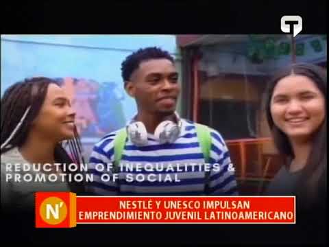 Nestlé y Unesco impulsan emprendimiento juvenil Latinoamericano