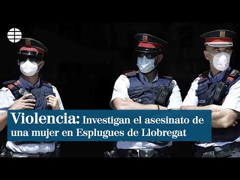 Investigan el asesinato de una mujer en Esplugues de Llobregat a manos de su pareja