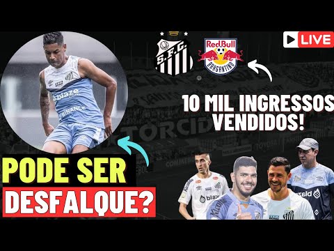 SANTOS PODE TER DESFALQUE NA LATERAL? | JOGO TREINO CANCELADO! | 10 MIL INGRESSOS JÁ FORAM VENDIDOS!