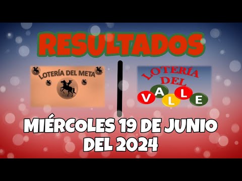 RESULTADO LOTERÍA DEL META, LOTERÍA DEL VALLE DEL MIÉRCOLES 19 DE JUNIO DEL 2024