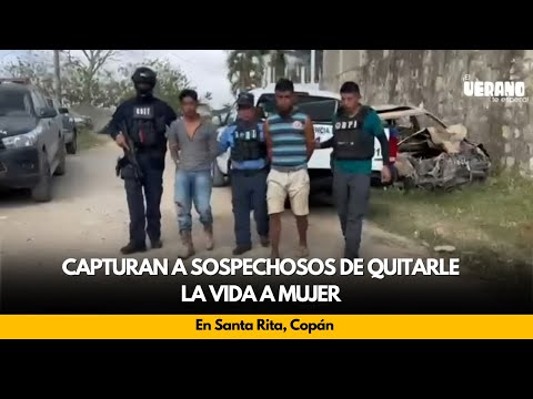 Capturan a sospechosos de quitarle la vida a mujer, en Santa Rita, Copán