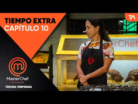 Tiempo Extra Cap10 | MasterChef Ecuador Tercera Temporada - Teleamazonas