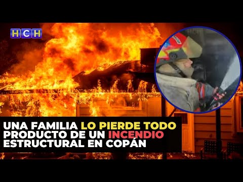 Una familia lo pierde todo producto de un incendio estructural en Copán