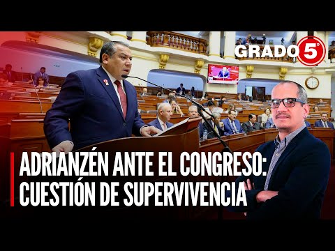 Adrianzén ante el Congreso: cuestión de supervivencia | Grado 5 con David Gómez Fernandini
