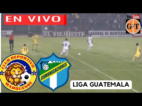 MARQUENSE VS COMUNICACIONES EN VIVO  GUATEMALA: Liga Nacional - Jornada 8 GRANEGA