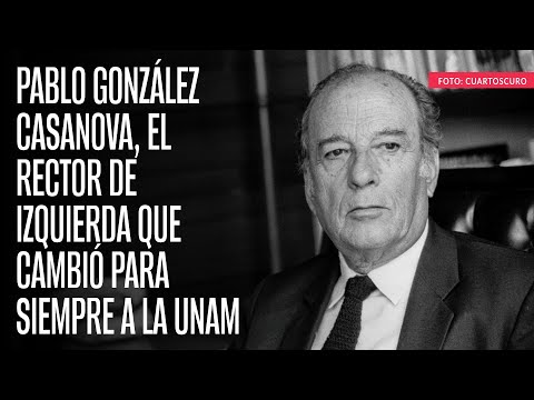 Pablo González Casanova, el Rector de izquierda que cambió para siempre a la UNAM