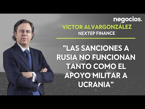 Víctor Alvargonzález: Las sanciones a Rusia no funcionan tanto como el apoyo militar a Ucrania