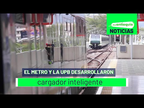 El Metro y la UPB desarrollaron cargador inteligente - Teleantioquia Noticias