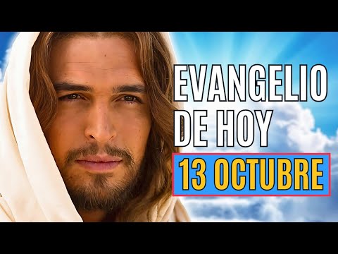 EVANGELIO DE HOY 13 OCTUBRE DOMINGO SEMANA XXVII TIEMPO ORDINARIO