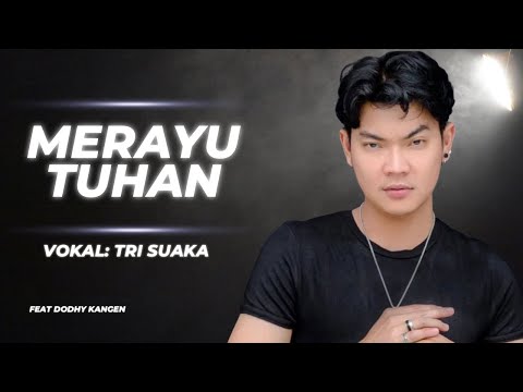 Tri Suaka Feat Dodhy Kangen - Merayu Tuhan ( Official Video Lyric )