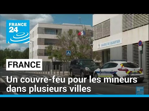France : un couvre-feu pour les mineurs dans plusieurs villes • FRANCE 24