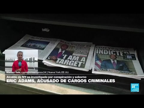 Informe desde Nueva York: alcalde Eric Adams es investigado por conspiración y soborno • FRANCE 24