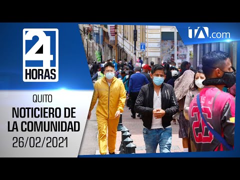 Noticias Ecuador: Noticiero 24 Horas 26/02/2021 (De La Comunidad - Emisión Central)