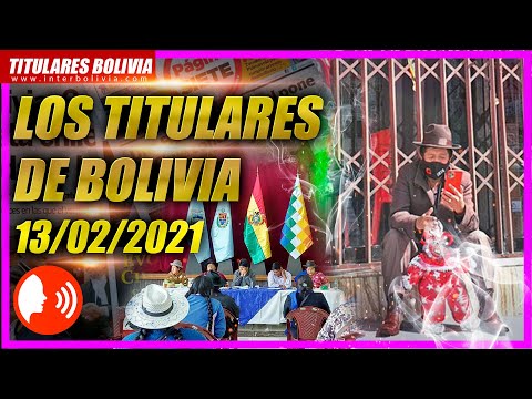? LOS TITULARES DE BOLIVIA 13 DE FEBRERO 2021 [ ÚLTIMAS NOTICIAS DE BOLIVIA ] EDICIÓN NARRADA ?