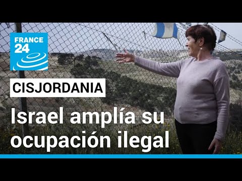 Israel avanza en la anexión de tierras palestinas en Cisjordania • FRANCE 24 Español