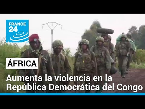 Aumenta la violencia en República Democrática del Congo entre el Ejército y grupos rebeldes