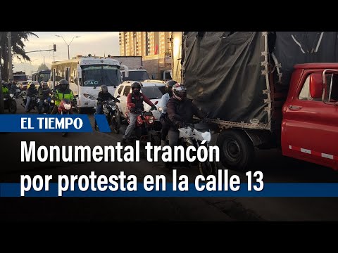 Monumental trancón a la salida de Bogotá por la calle 13 debido a protestas | El Tiempo