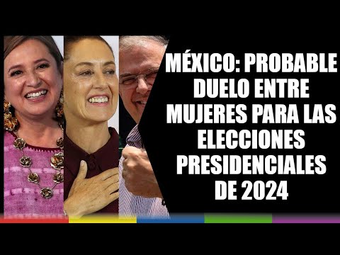 México: probable duelo entre mujeres para las elecciones presidenciales de 2024
