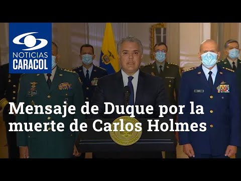 Sentido mensaje del presidente Iván Duque por la muerte de Carlos Holmes Trujillo