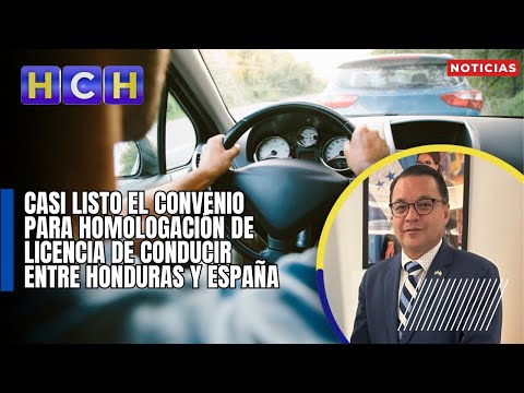 Casi listo el convenio para Homologación de Licencia de Conducir entre Honduras y España