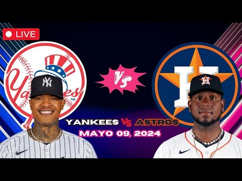 ASTROS HOUSTON vs YANKEES de NUEVA YORK - EN VIVO/Live - Comentarios del Juego - Mayo 9, 2024
