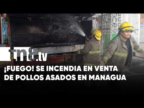 Incendio en local de venta de pollos asados causa alarma en Managua (VIDEO) - Nicaragua