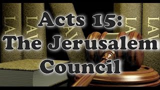 ''Acts 15 - The Jerusalem Council''