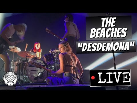 The Beaches "Desdemona" LIVE