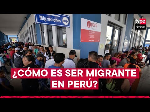 ¿Cómo viven los migrantes extranjeros en Perú?