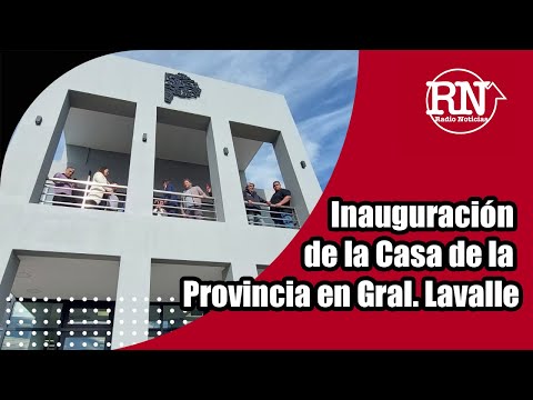 Inauguración de la Casa de la Provincia en Gral  Lavalle