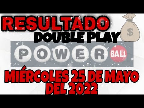 RESULTADOS POWERBALL DOUBLE PLAY DEL MIÉRCOLES 25 DE MAYO DEL 2022/LOTERÍA DE ESTADOS UNIDOS