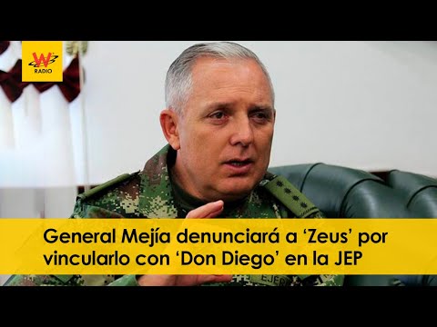 General Mejía denunciará a ‘Zeus’ por vincularlo con ‘Don Diego’ en la JEP