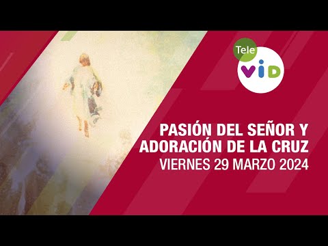 Pasión del Señor y Adoración de la Cruz, Viernes 29 Marzo de 2024 ? #SemanaSanta2024 #TeleVID