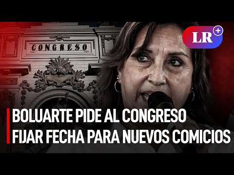 Dina Boluarte: Que se adelanten las elecciones a la fecha y hora que el Congreso diga | #LR